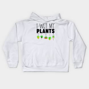 I Wet My Plants Gardening Lovers Kids Hoodie